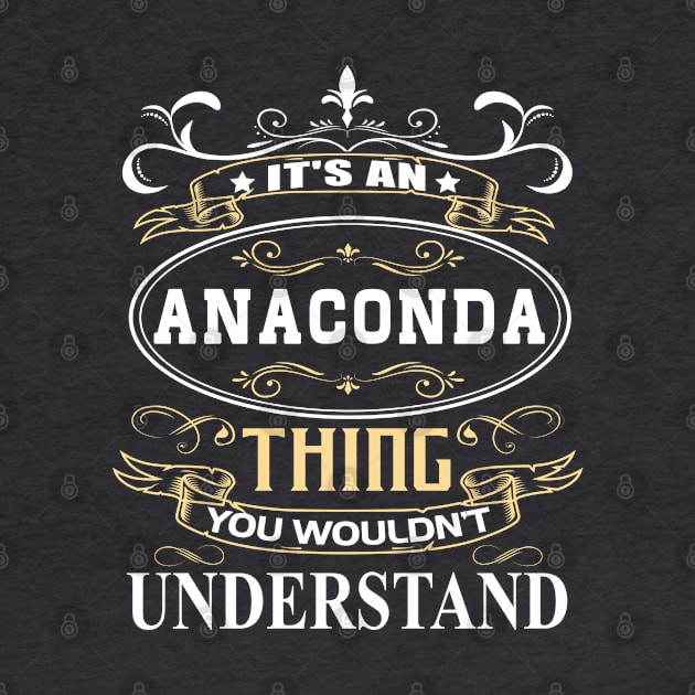 It's An Anaconda Thing You Wouldn't Understand by ThanhNga